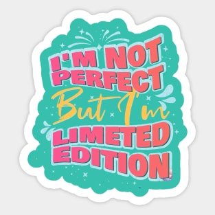 I'm Not Perfect But I'm Limited Edition-quotes Sticker